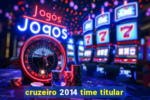 cruzeiro 2014 time titular
